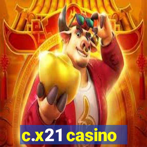 c.x21 casino